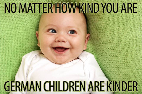 No matter how kind you are - German children are Kinder.